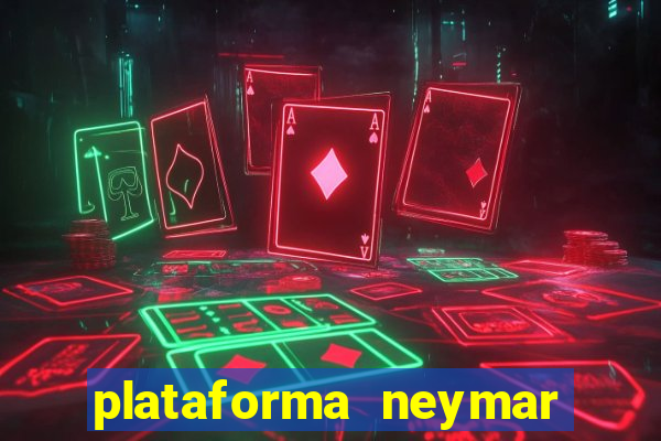 plataforma neymar jr bet